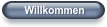 Willkommen